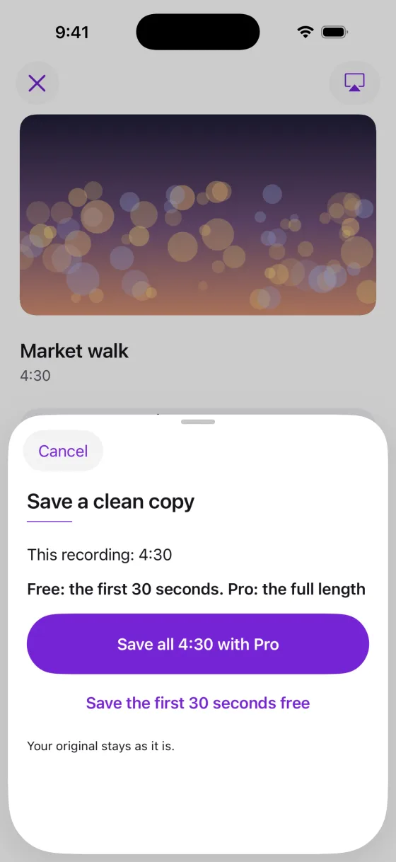 Know what you get before you save. The Save a clean copy sheet: This recording: 4:30. Free: the first 30 seconds. Pro: the full length. Buttons to save all 4:30 with Pro or save the first 30 seconds free, and the line Your original stays as it is.